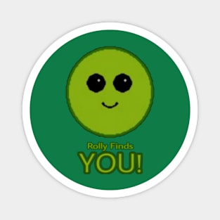 🟢 Rolly Finds YOU! 💚 Magnet